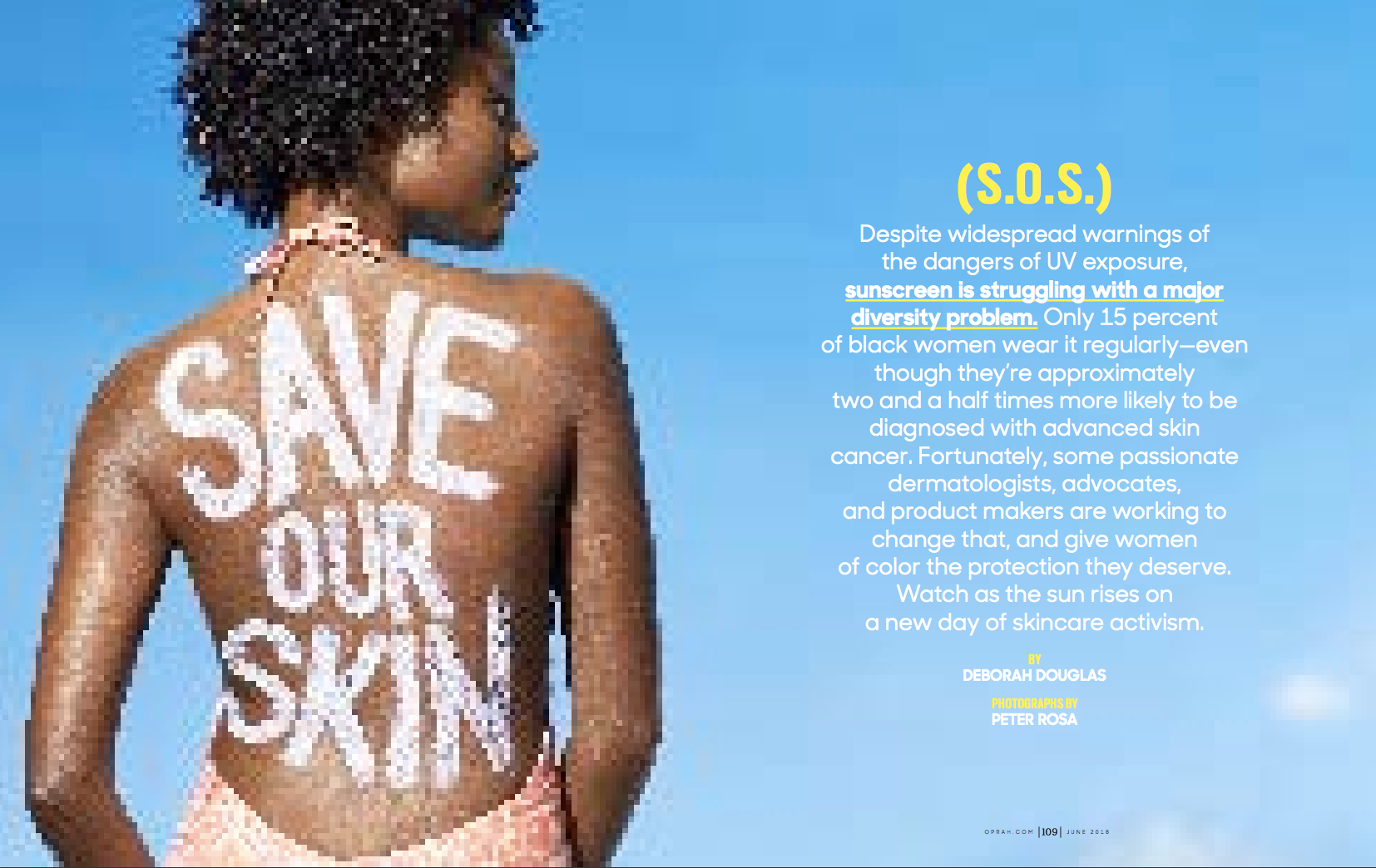 I wrote the featured beauty/health story for the June 2018 issue of Oprah magazine. Turns out, sunscreen is necessary for darker skin tones, and companies, organizations and enterprising women are doing a lot to take care of darker skin tones and keep them healthy.